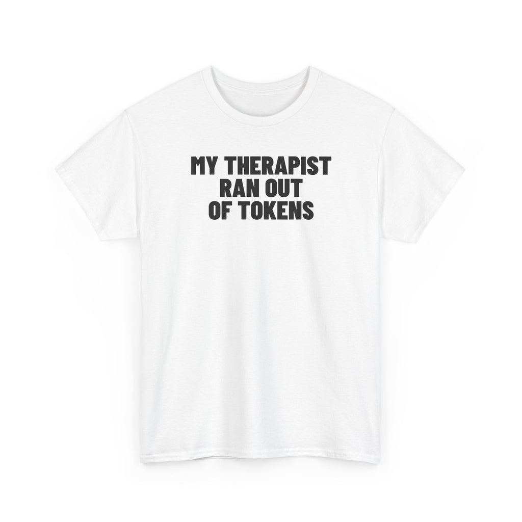 My Therapist Ran Out Of Tokens.