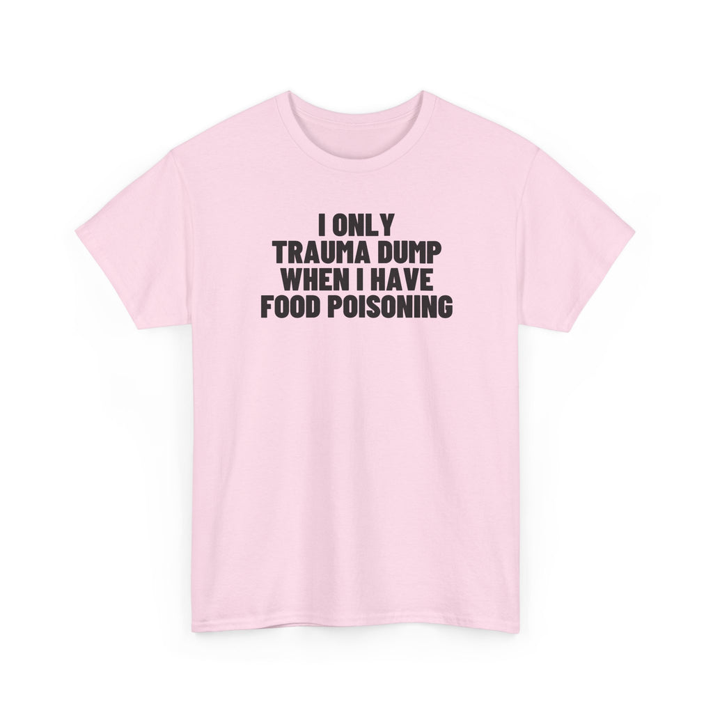 I Only Trauma Dump When I Have Food Poisoning.