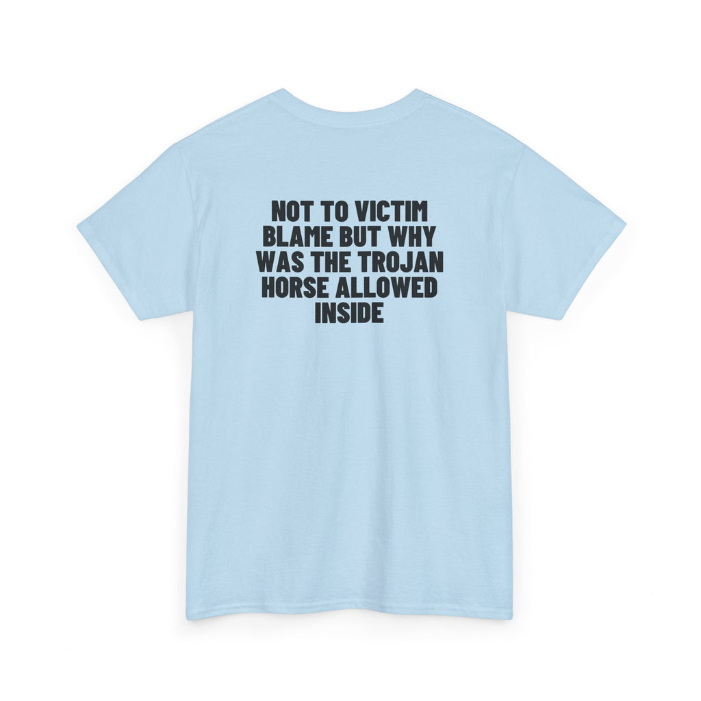 Not To Victim Blame But Why Was The Trojan Horse Allowed Inside? Backprint.
