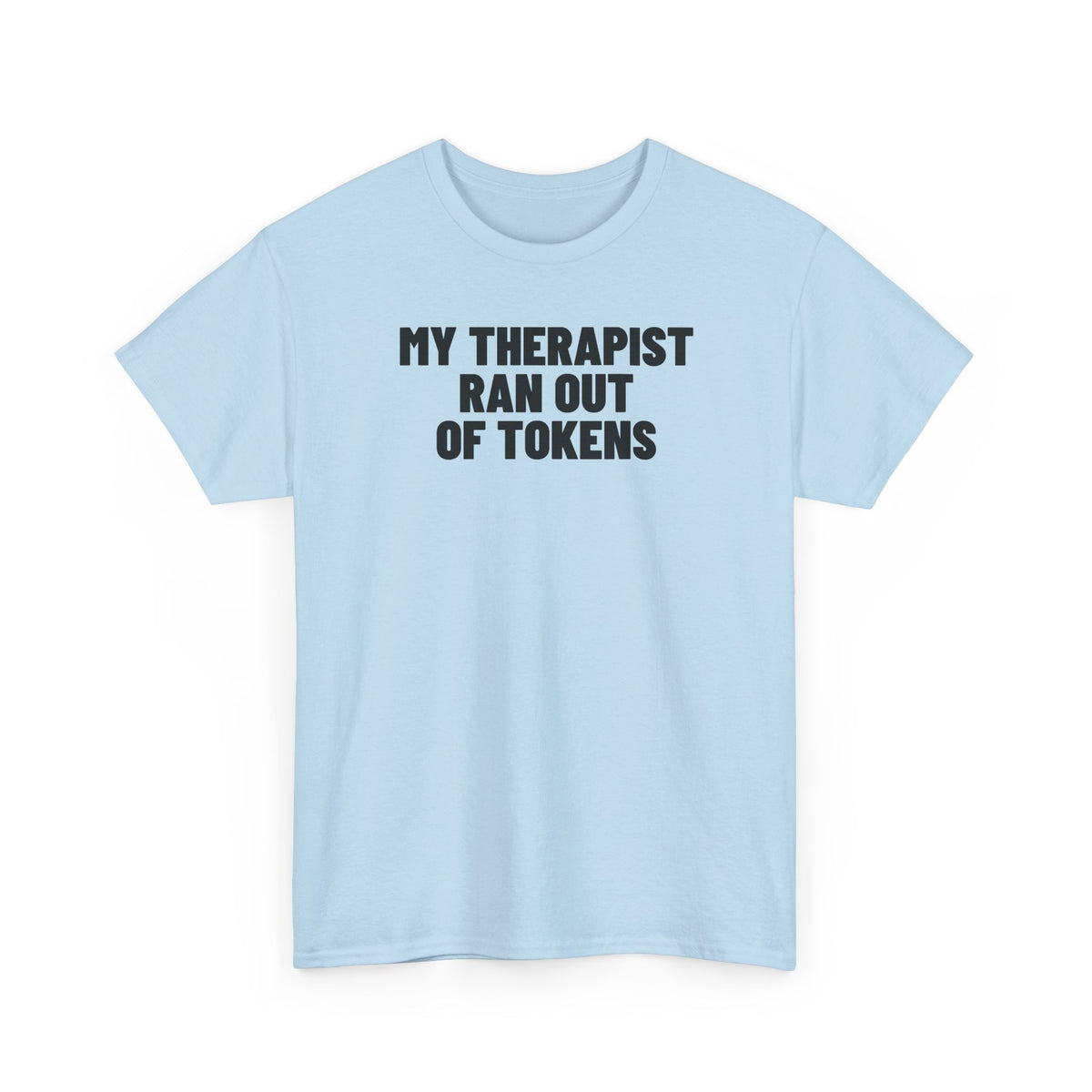 My Therapist Ran Out Of Tokens.