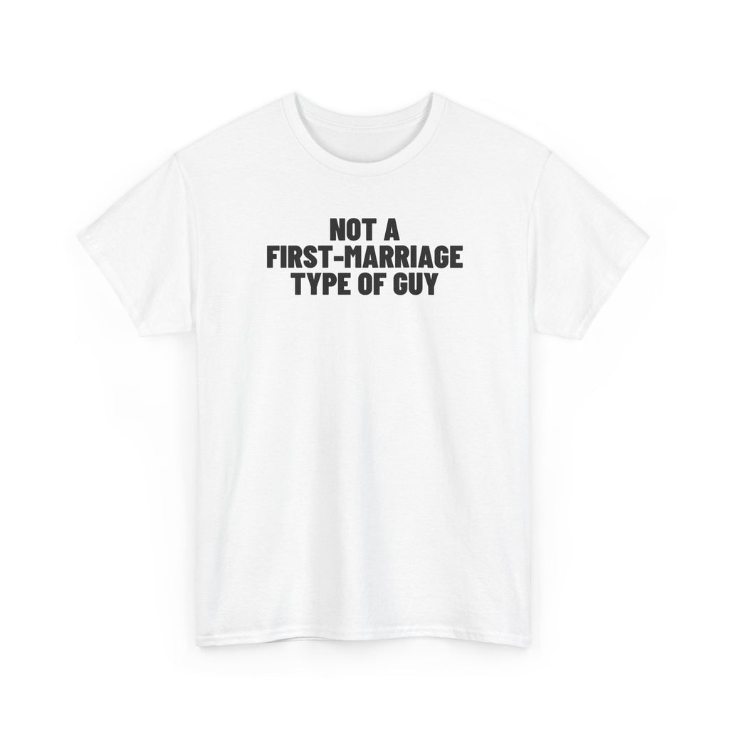 Not A First-Marriage Type Of Guy.