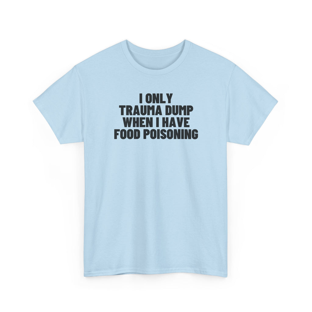 I Only Trauma Dump When I Have Food Poisoning.