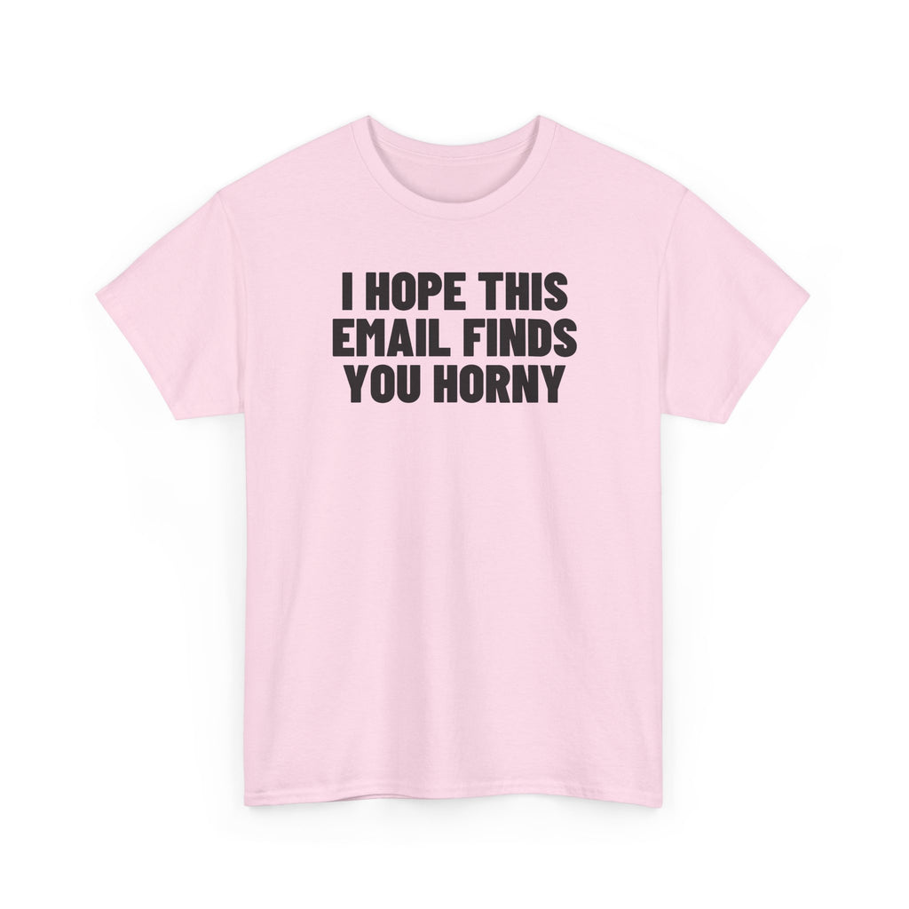 I Hope This Email Finds You Horny.