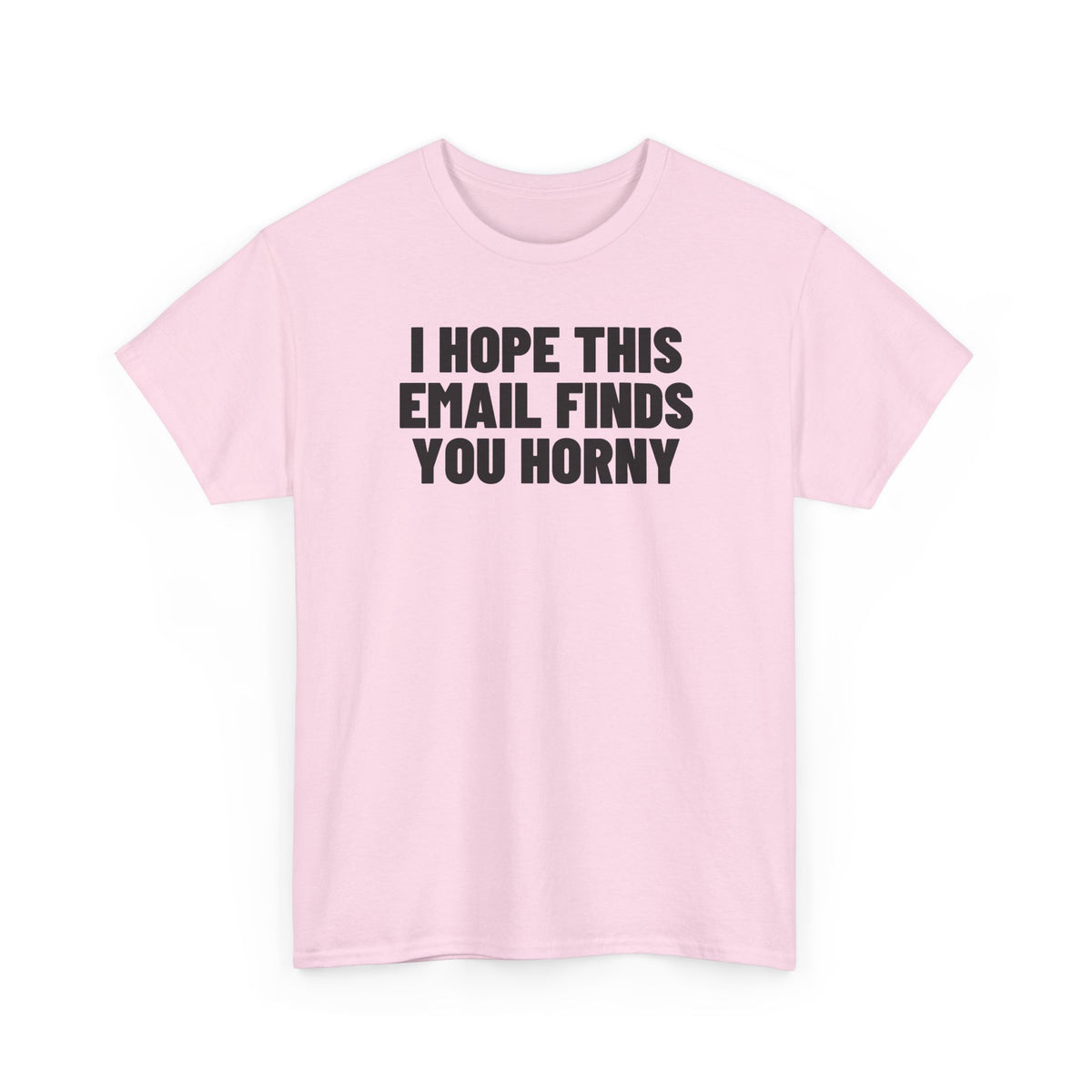 I Hope This Email Finds You Horny.