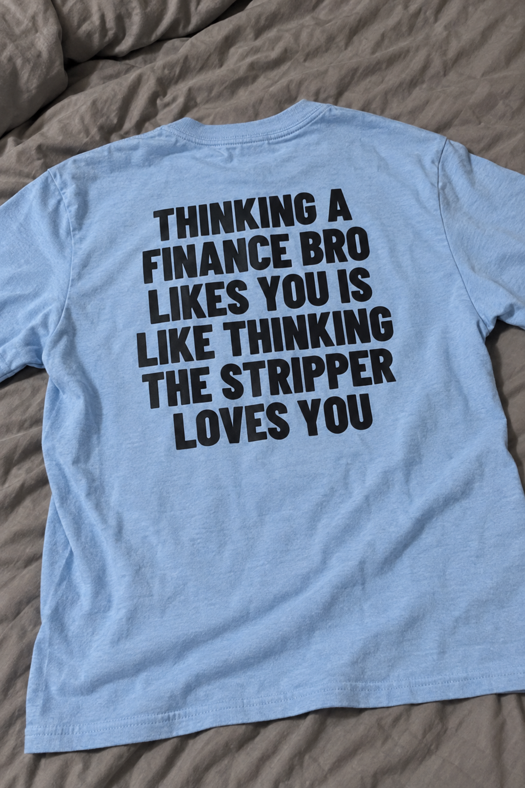 Thinking A Finance Bro Likes You Is Like Thinking The Stripper Loves You Backprint.