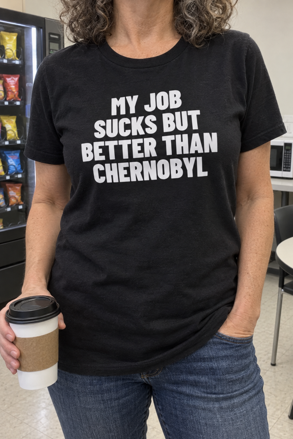 My Job Sucks But Better Than Chernobyl.