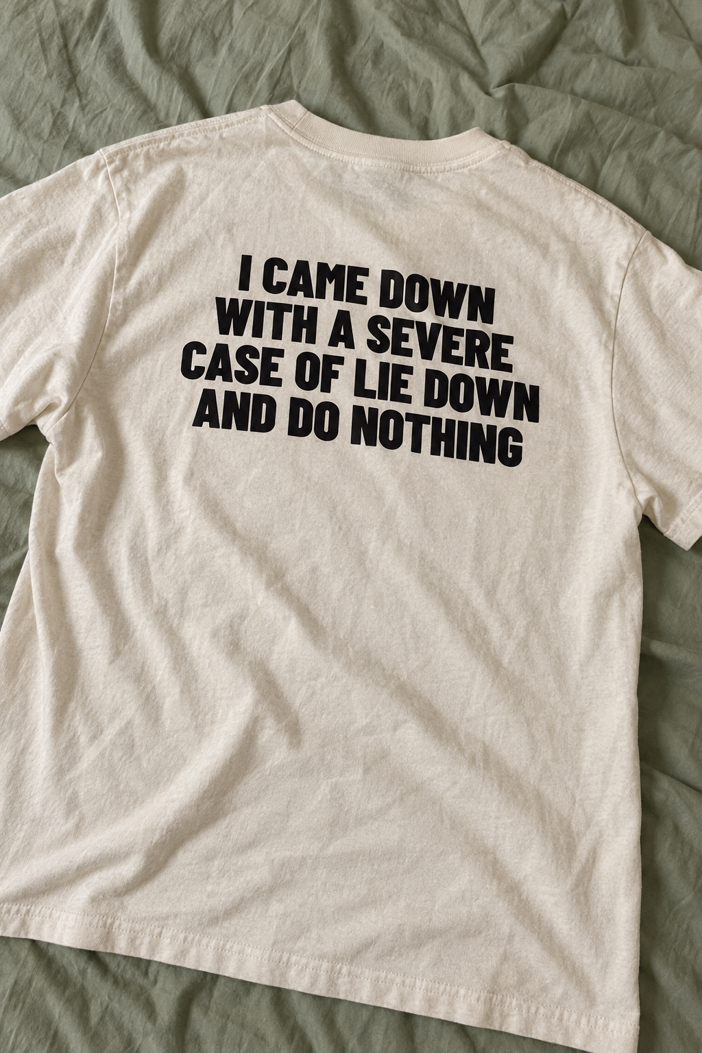 I Came Down With A Severe Case Of Lie Down And Do Nothing Backprint.