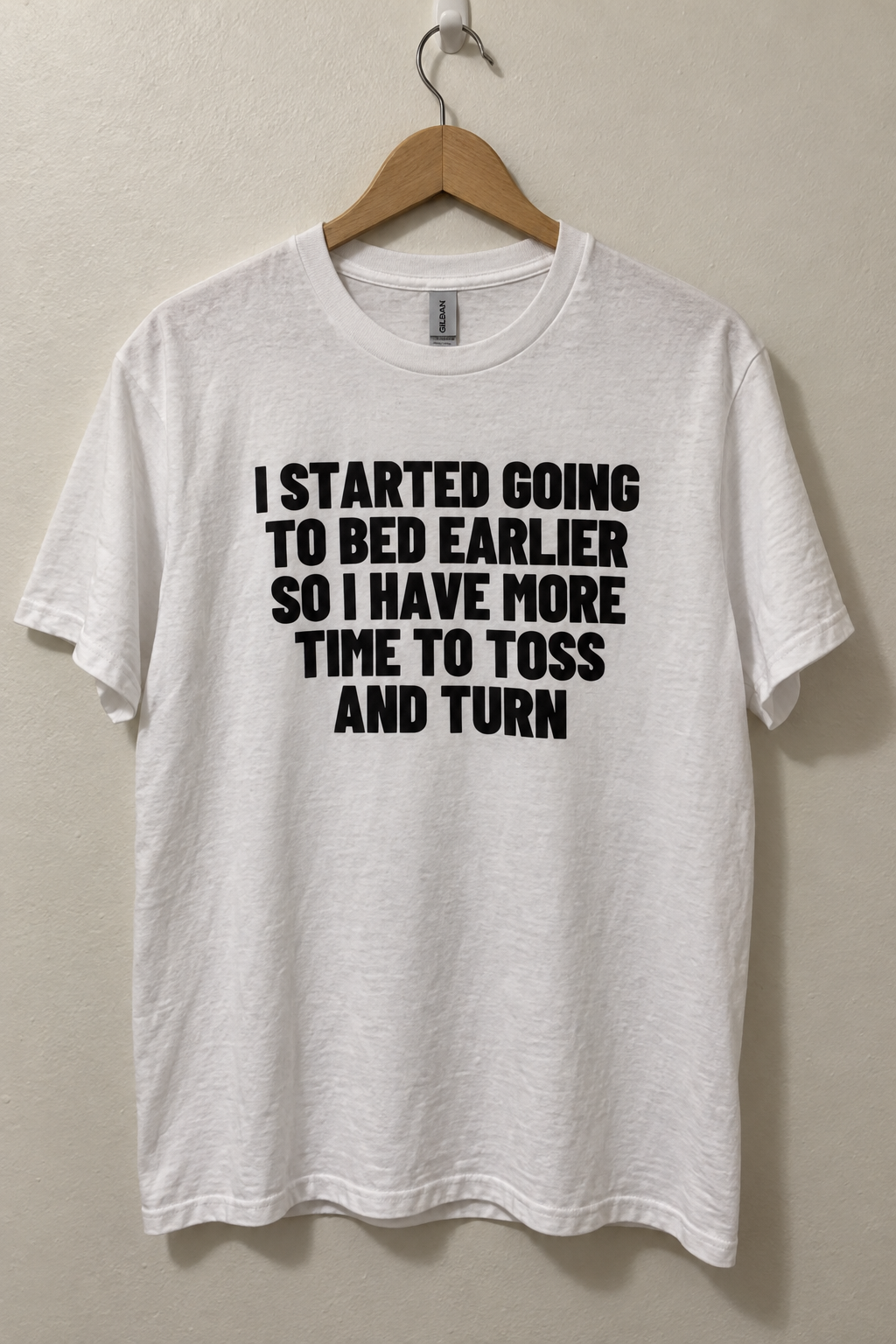 I Started Going To Bed Earlier So I Have More Time To Toss And Turn.