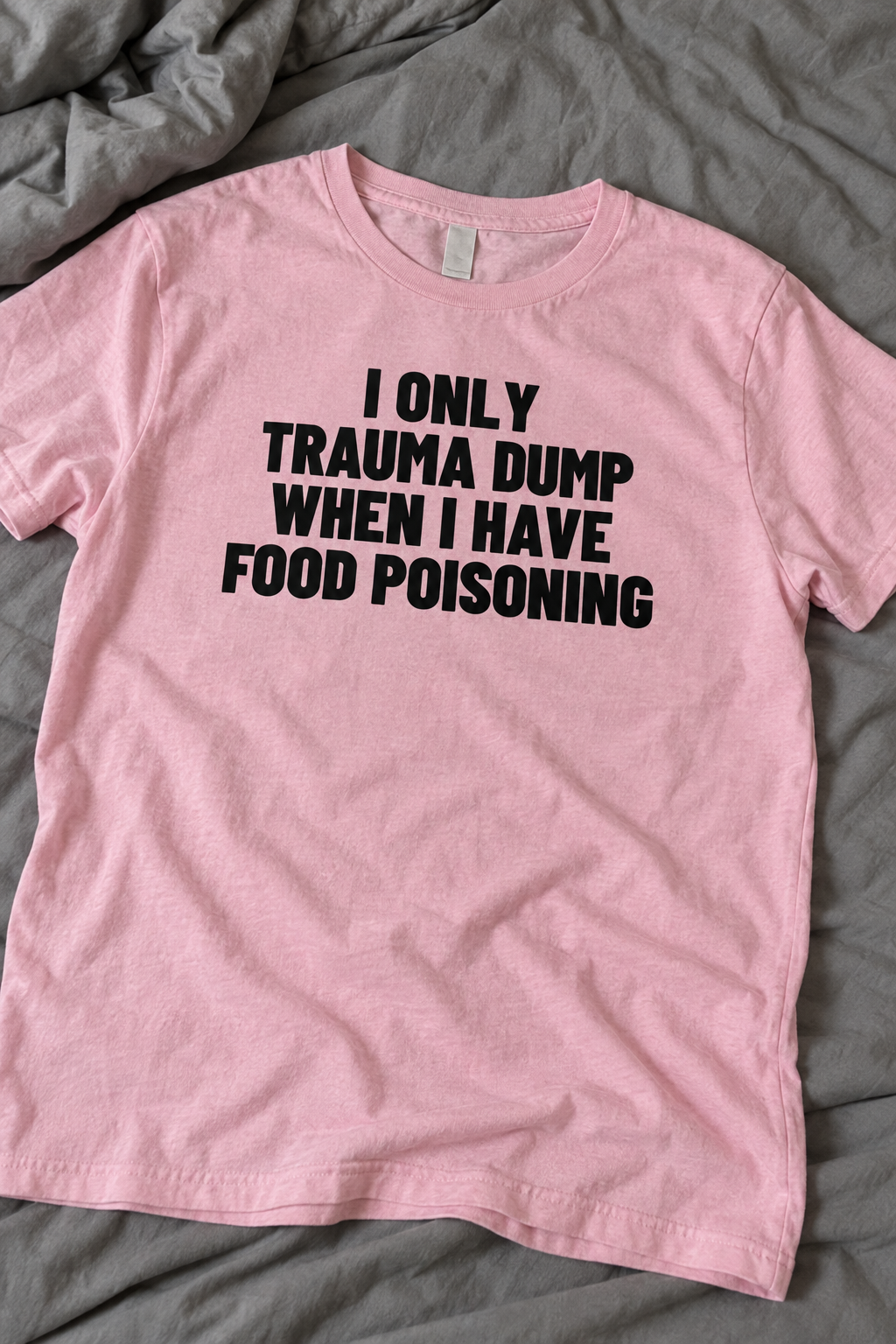 I Only Trauma Dump When I Have Food Poisoning.